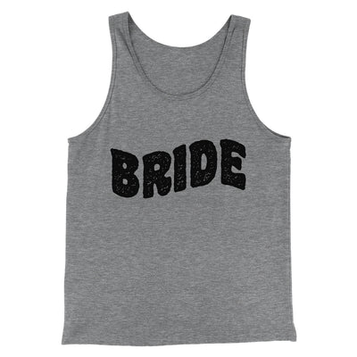 Bride Men/Unisex Tank Top Grey TriBlend | Funny Shirt from Famous In Real Life