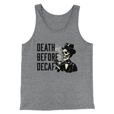 Death Before Decaf Men/Unisex Tank Top Grey TriBlend | Funny Shirt from Famous In Real Life