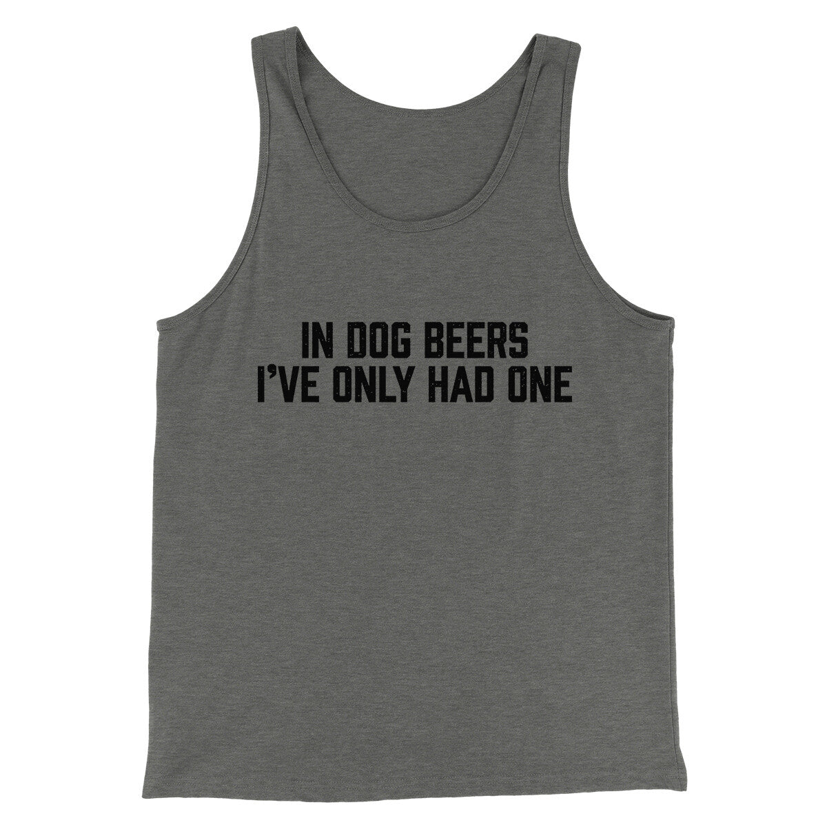 In Dog Beers I’ve Only Had One Men/Unisex Tank Top | Funny Shirt from Famous In Real Life