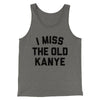I Miss The Old Kanye Men/Unisex Tank Top Grey TriBlend | Funny Shirt from Famous In Real Life