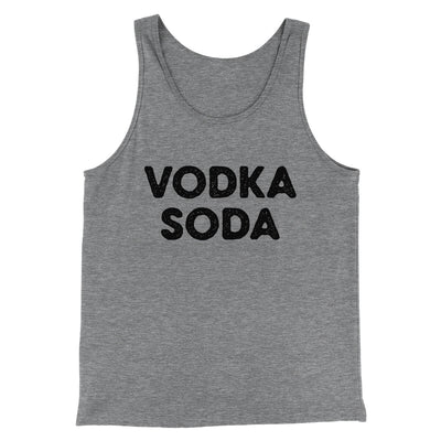 Vodka Soda Men/Unisex Tank Top Grey TriBlend | Funny Shirt from Famous In Real Life