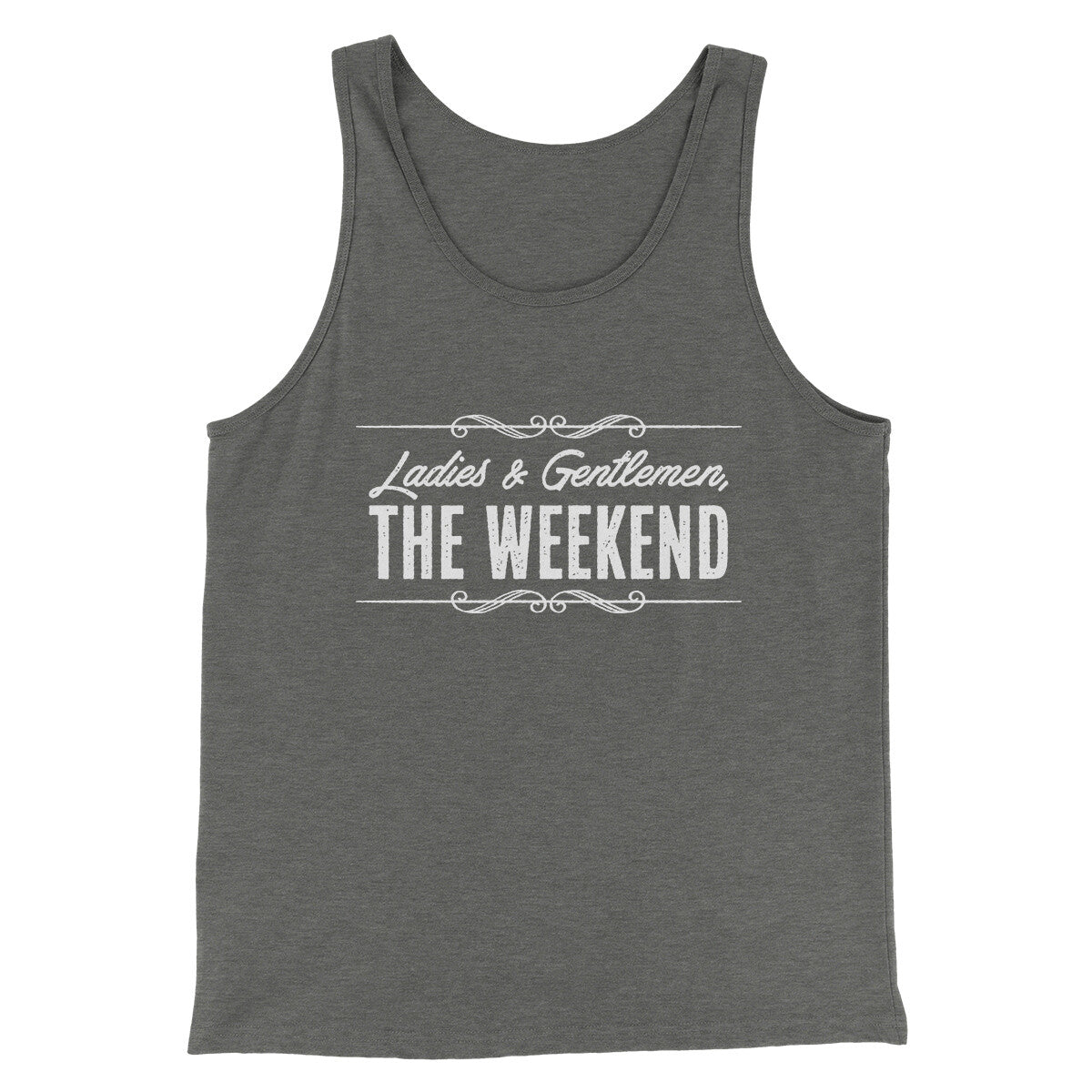 Ladies And Gentlemen The Weekend Funny Men/Unisex Tank Top | Funny Shirt from Famous In Real Life