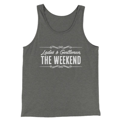 Ladies And Gentlemen The Weekend Funny Men/Unisex Tank Top Grey TriBlend | Funny Shirt from Famous In Real Life