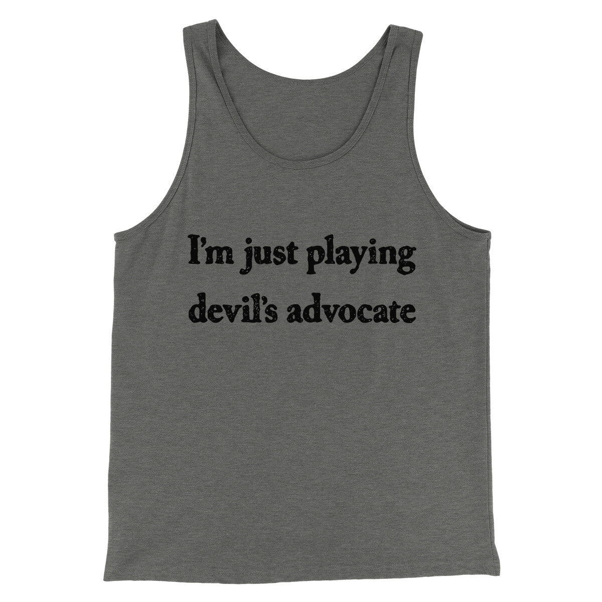I’m Just Playing Devil’s Advocate Funny Men/Unisex Tank Top | Funny Shirt from Famous In Real Life
