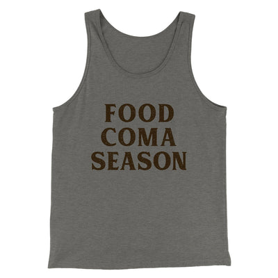 Food Coma Season Funny Thanksgiving Men/Unisex Tank Top Grey TriBlend | Funny Shirt from Famous In Real Life