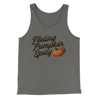Feeling Pumpkin Spicy Funny Thanksgiving Men/Unisex Tank Top Grey TriBlend | Funny Shirt from Famous In Real Life