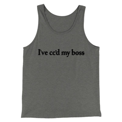 I’ve Cc’d My Boss Funny Men/Unisex Tank Top Grey TriBlend | Funny Shirt from Famous In Real Life