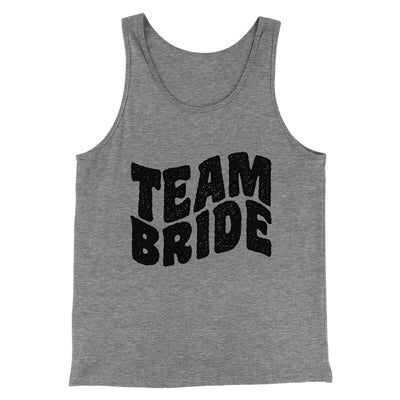Team Bride Men/Unisex Tank Top Grey TriBlend | Funny Shirt from Famous In Real Life
