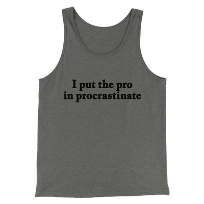 I Put The Pro In Procrastinate Funny Men/Unisex Tank Top Grey TriBlend | Funny Shirt from Famous In Real Life