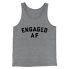 Engaged Af Men/Unisex Tank Top Grey TriBlend | Funny Shirt from Famous In Real Life