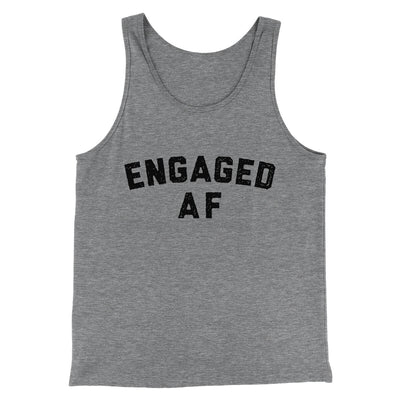Engaged Af Men/Unisex Tank Top Grey TriBlend | Funny Shirt from Famous In Real Life