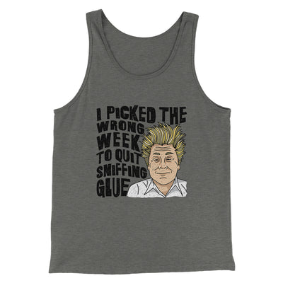 I Picked The Wrong Week To Quit Sniffing Glue Men/Unisex Tank Top Grey TriBlend | Funny Shirt from Famous In Real Life