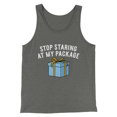 Stop Staring At My Package Men/Unisex Tank Top Grey TriBlend | Funny Shirt from Famous In Real Life