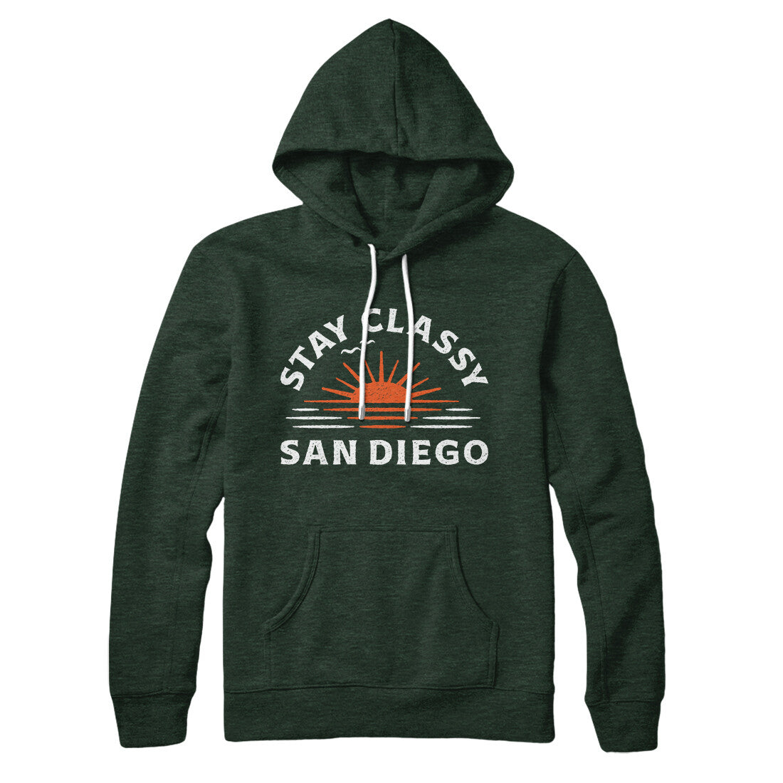 Stay Classy San Diego Hoodie Heather Forest | Funny Shirt from Famous In Real Life