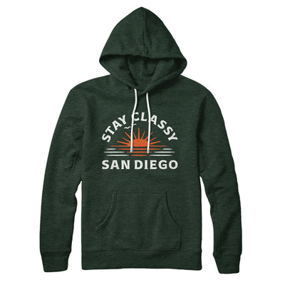 Stay Classy San Diego Hoodie Heather Forest | Funny Shirt from Famous In Real Life