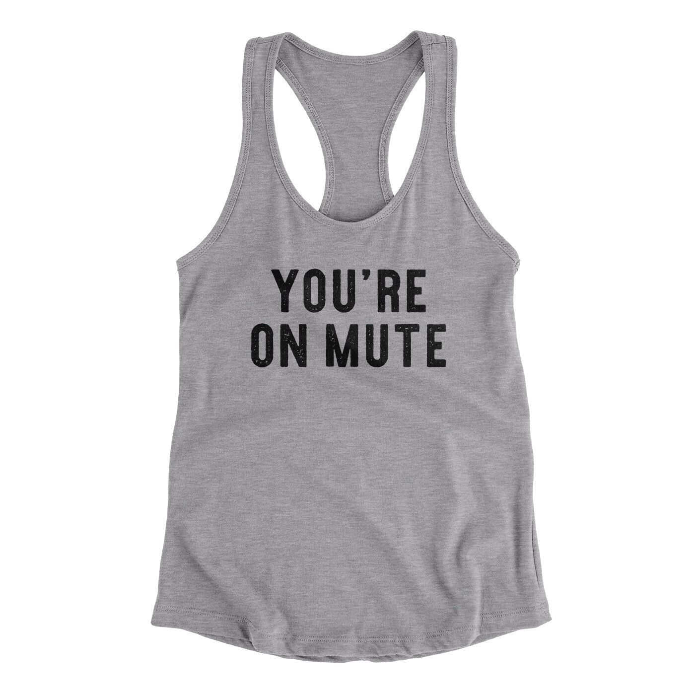 You’re On Mute Funny Women's Racerback Tank | Funny Shirt from Famous In Real Life