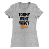 Tommy Want Wingy Women's T-Shirt Heather Grey | Funny Shirt from Famous In Real Life