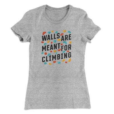 Walls Are Meant For Climbing Women's T-Shirt Heather Grey | Funny Shirt from Famous In Real Life