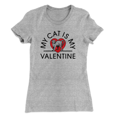 My Cat Is My Valentine Women's T-Shirt Heather Grey | Funny Shirt from Famous In Real Life