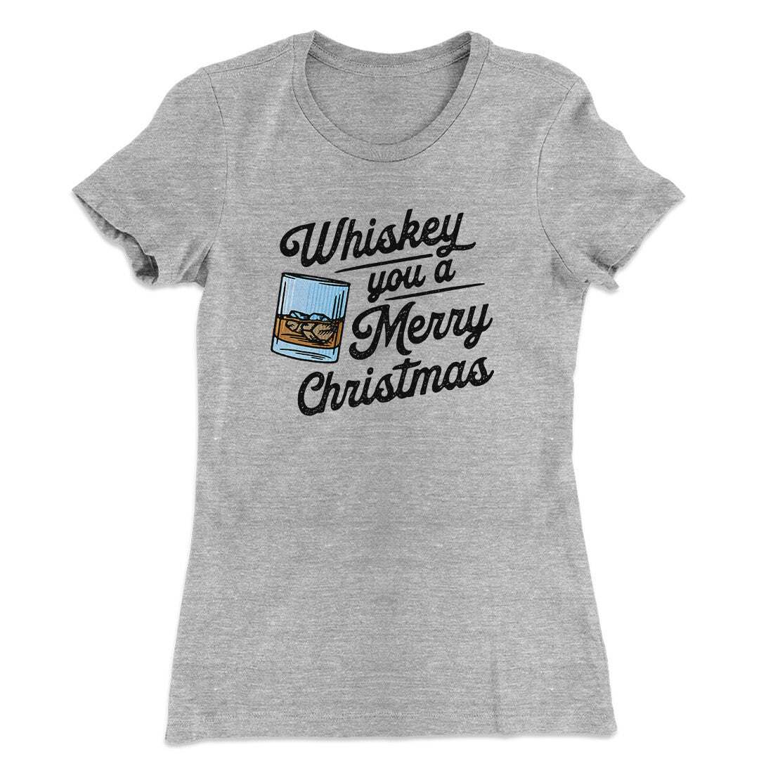 Whiskey You A Merry Christmas Women's T-Shirt | Funny Shirt from Famous In Real Life