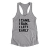 I Came I Saw I Left Early Funny Women's Racerback Tank Heather Grey | Funny Shirt from Famous In Real Life