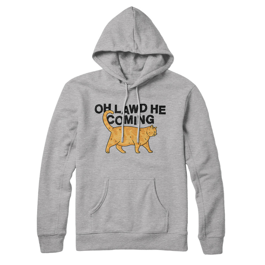 Oh Lawd He Coming Hoodie | Funny Shirt from Famous In Real Life