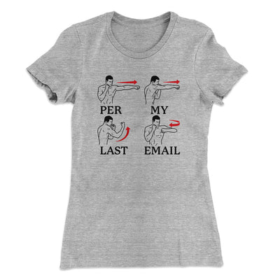 Per My Last Email Funny Women's T-Shirt Heather Grey | Funny Shirt from Famous In Real Life