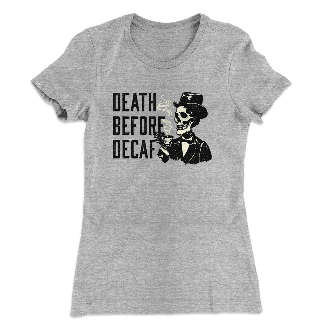 Death Before Decaf Women's T-Shirt Heather Grey | Funny Shirt from Famous In Real Life