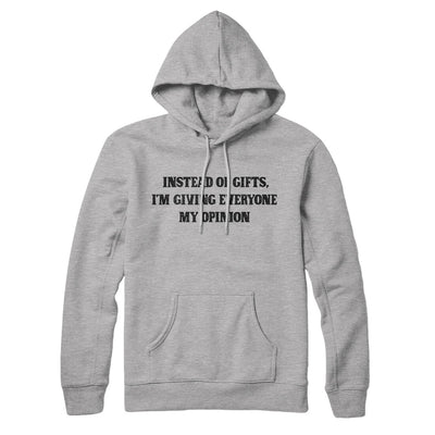 Instead Of Gifts I’m Giving Everyone My Opinion Hoodie Heather Grey | Funny Shirt from Famous In Real Life