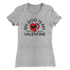 My Dog Is My Valentine Women's T-Shirt Heather Grey | Funny Shirt from Famous In Real Life