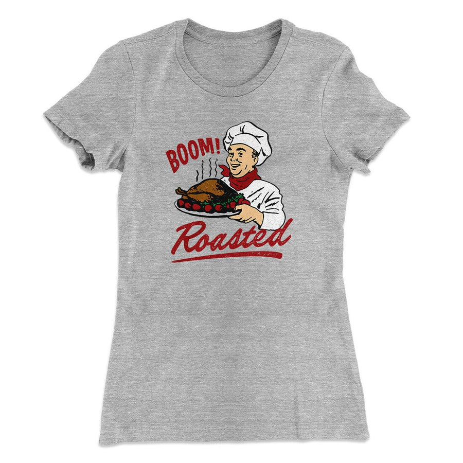 Boom Roasted Funny Thanksgiving Women's T-Shirt | Funny Shirt from Famous In Real Life