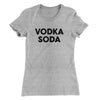 Vodka Soda Women's T-Shirt Heather Grey | Funny Shirt from Famous In Real Life