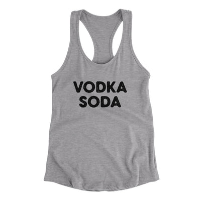 Vodka Soda Women's Racerback Tank Heather Grey | Funny Shirt from Famous In Real Life