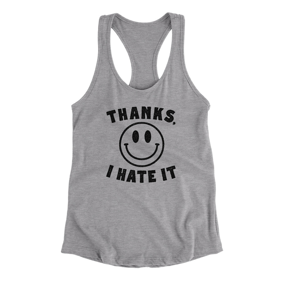 Thanks I Hate It Funny Women's Racerback Tank | Funny Shirt from Famous In Real Life