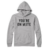 You’re On Mute Hoodie Heather Grey | Funny Shirt from Famous In Real Life