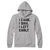 I Came I Saw I Left Early Hoodie Heather Grey | Funny Shirt from Famous In Real Life