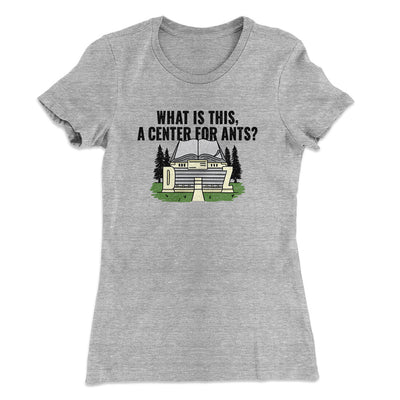What Is This, A Center For Ants Women's T-Shirt Heather Grey | Funny Shirt from Famous In Real Life