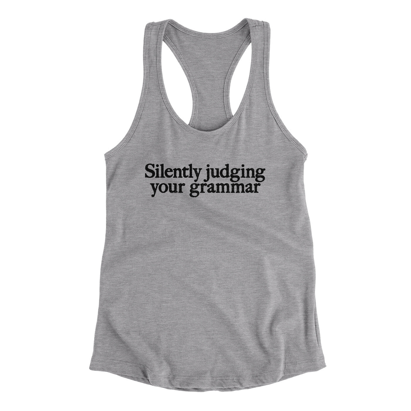 Silently Judging Your Grammar Funny Women's Racerback Tank | Funny Shirt from Famous In Real Life