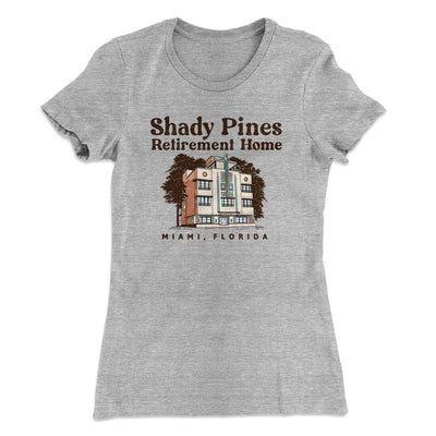 Shady Pines Retirement Home Women's T-Shirt Heather Grey | Funny Shirt from Famous In Real Life