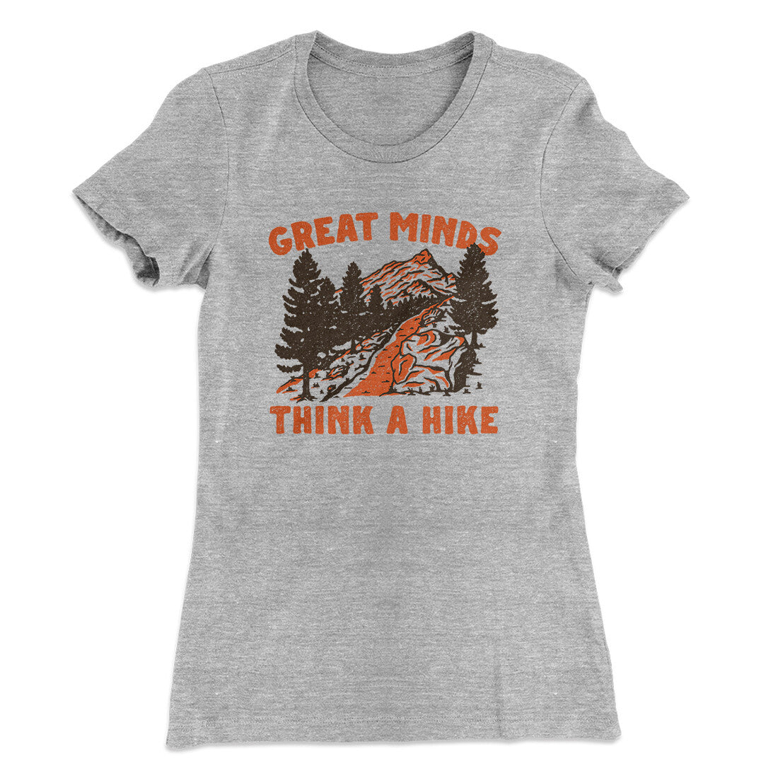 Great Minds Think A Hike Women's T-Shirt | Funny Shirt from Famous In Real Life