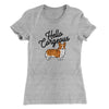 Hello Corgeous Women's T-Shirt Heather Grey | Funny Shirt from Famous In Real Life