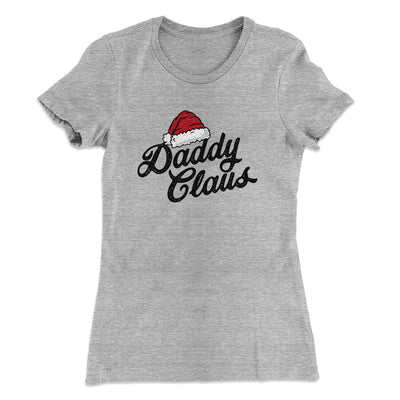 Daddy Claus Women's T-Shirt Heather Grey | Funny Shirt from Famous In Real Life