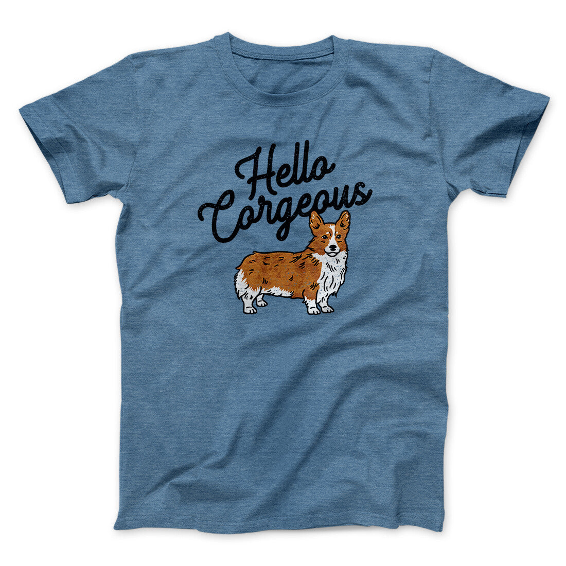 Hello Corgeous Men/Unisex T-Shirt | Funny Shirt from Famous In Real Life