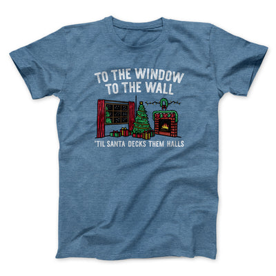 To The Window, To The Wall, ’Til Santa Decks Them Halls Men/Unisex T-Shirt Heather Indigo | Funny Shirt from Famous In Real Life