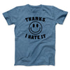 Thanks I Hate It Funny Men/Unisex T-Shirt Heather Indigo | Funny Shirt from Famous In Real Life