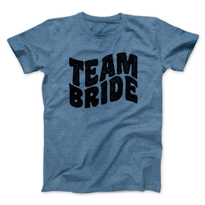 Team Bride Men/Unisex T-Shirt Heather Indigo | Funny Shirt from Famous In Real Life