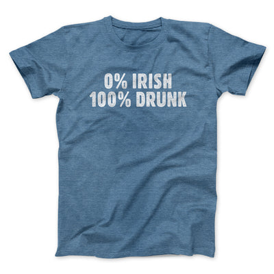 0 Percent Irish, 100 Percent Drunk Men/Unisex T-Shirt Heather Indigo | Funny Shirt from Famous In Real Life