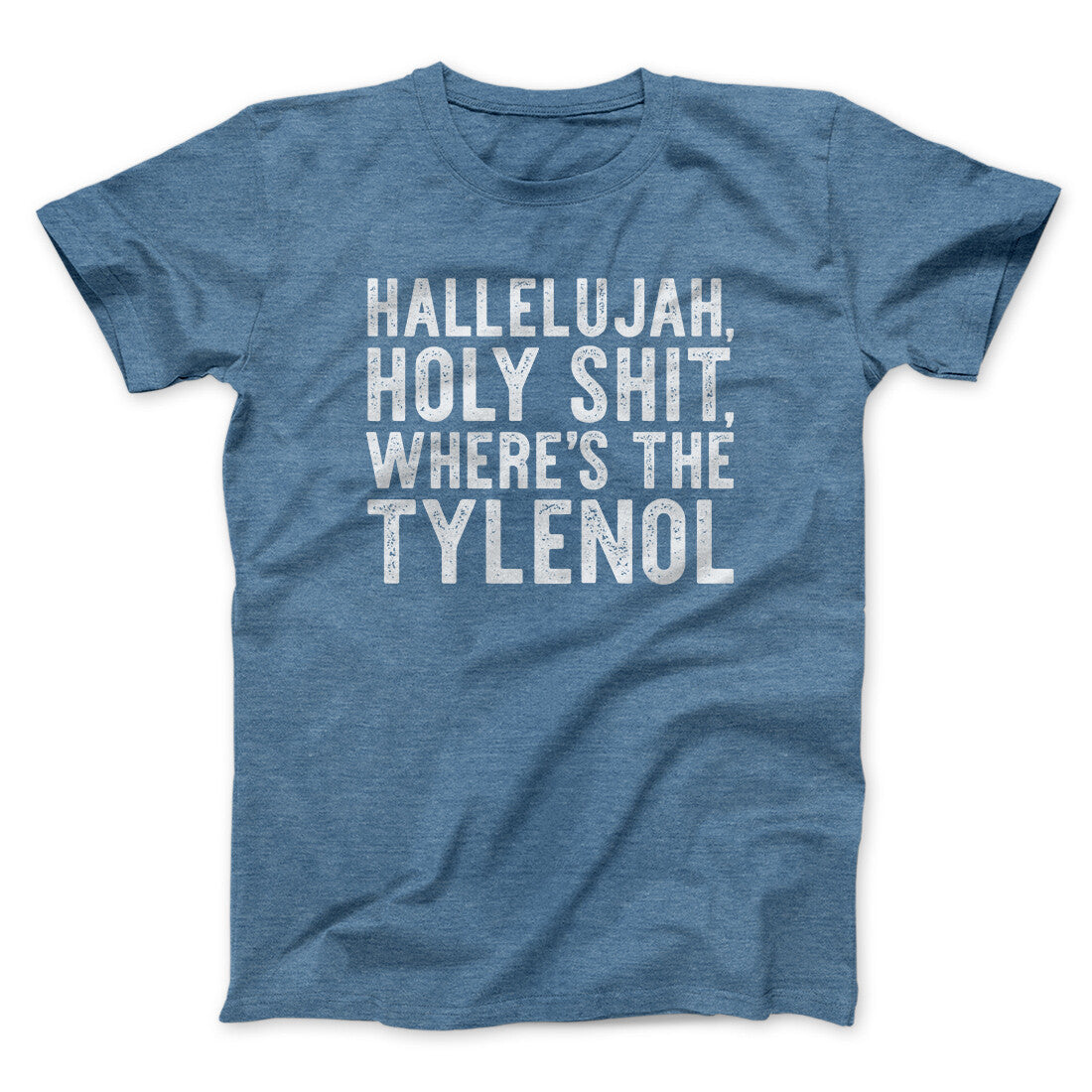 Hallelujah Holy Shit Where’s The Tylenol Funny Movie Men/Unisex T-Shirt | Funny Shirt from Famous In Real Life
