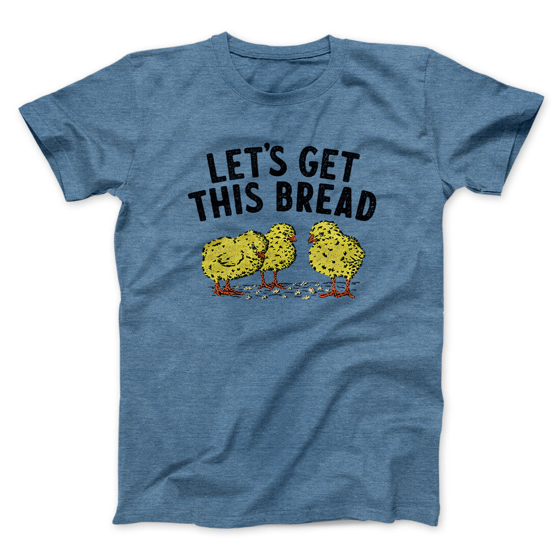 Let's Get This Bread Funny Men/Unisex T-Shirt | Funny Shirt from Famous In Real Life
