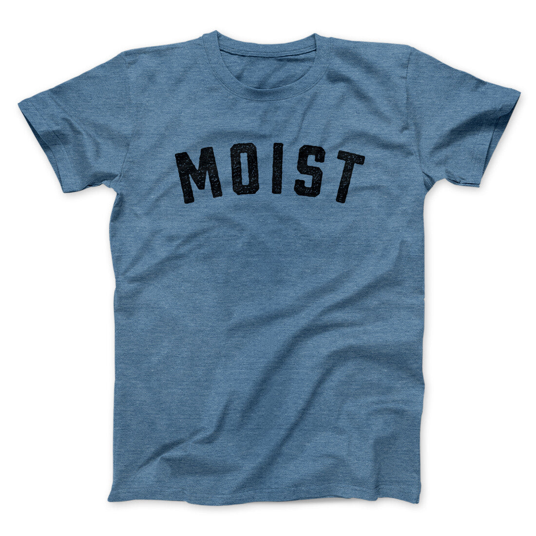 Moist Funny Men/Unisex T-Shirt | Funny Shirt from Famous In Real Life